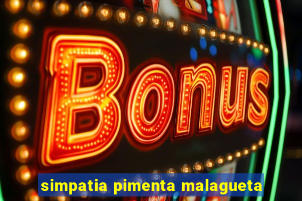 simpatia pimenta malagueta